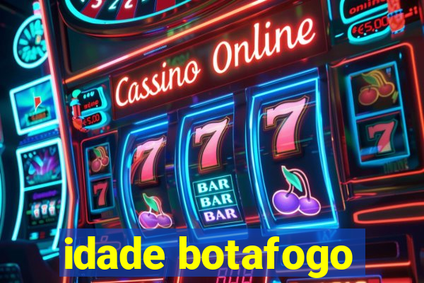 idade botafogo